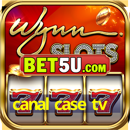 canal case tv